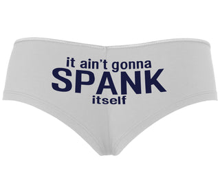 It Aint Gonna Spank Itself - White Boyshort