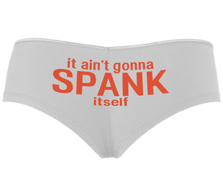 It Aint Gonna Spank Itself - White Boyshort
