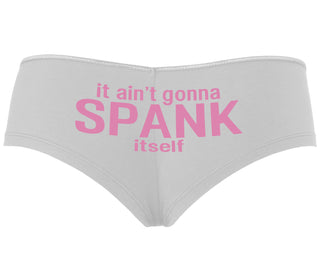 It Aint Gonna Spank Itself - White Boyshort