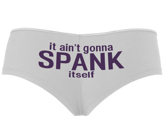 It Aint Gonna Spank Itself - White Boyshort