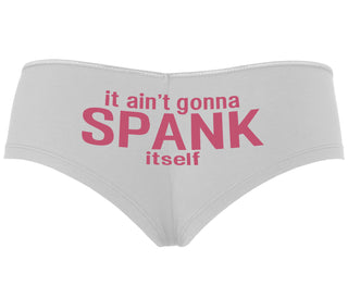 It Aint Gonna Spank Itself - White Boyshort