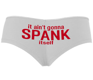 It Aint Gonna Spank Itself - White Boyshort
