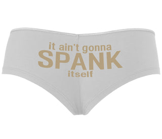 It Aint Gonna Spank Itself - White Boyshort
