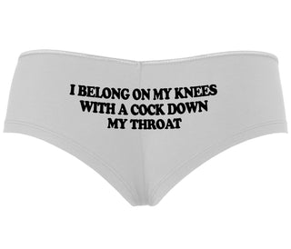 I Belong On My Knees With A Cock Down My Throat - White Boyshort
