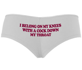 I Belong On My Knees With A Cock Down My Throat - White Boyshort