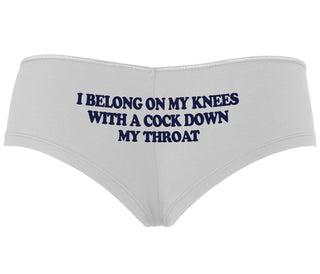 I Belong On My Knees With A Cock Down My Throat - White Boyshort