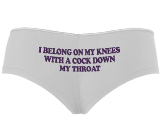 I Belong On My Knees With A Cock Down My Throat - White Boyshort