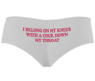 I Belong On My Knees With A Cock Down My Throat - White Boyshort