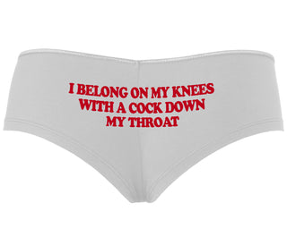 I Belong On My Knees With A Cock Down My Throat - White Boyshort