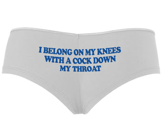 I Belong On My Knees With A Cock Down My Throat - White Boyshort