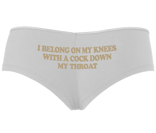 I Belong On My Knees With A Cock Down My Throat - White Boyshort
