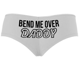 Bend Me Over Daddy - White Boyshort