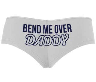 Bend Me Over Daddy - White Boyshort