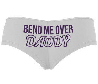 Bend Me Over Daddy - White Boyshort