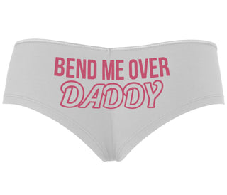 Bend Me Over Daddy - White Boyshort