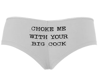 Choke Me With Your Big Cock - White Boyshort