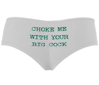Choke Me With Your Big Cock - White Boyshort