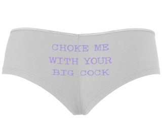 Choke Me With Your Big Cock - White Boyshort