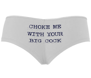 Choke Me With Your Big Cock - White Boyshort