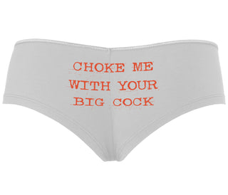 Choke Me With Your Big Cock - White Boyshort