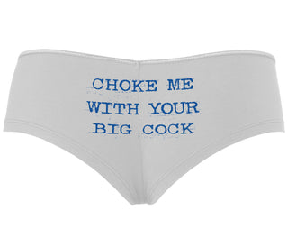 Choke Me With Your Big Cock - White Boyshort