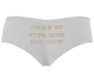 Choke Me With Your Big Cock - White Boyshort