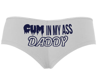 Cum In My Ass Daddy - White Boyshort