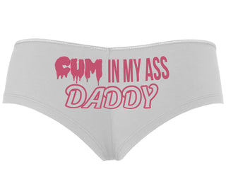 Cum In My Ass Daddy - White Boyshort