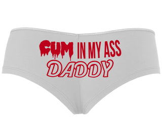 Cum In My Ass Daddy - White Boyshort