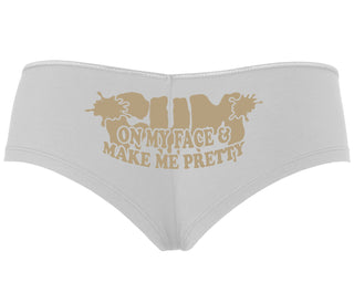 Cum On My Face And Make Me Pretty - White Boyshort