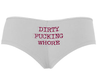 Dirty Fucking Whore - White Boyshort