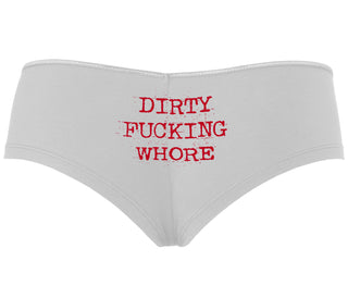 Dirty Fucking Whore - White Boyshort