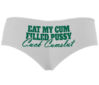 Eat My Cum Filled Pussy  Cuck Cumslut - White Boyshort