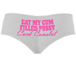 Eat My Cum Filled Pussy  Cuck Cumslut - White Boyshort