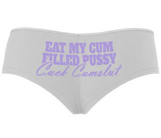 Eat My Cum Filled Pussy  Cuck Cumslut - White Boyshort
