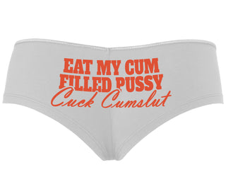 Eat My Cum Filled Pussy  Cuck Cumslut - White Boyshort