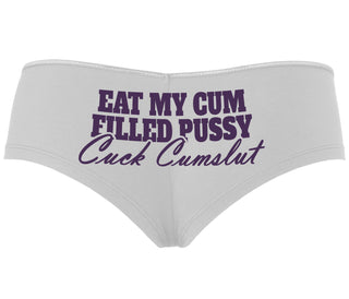 Eat My Cum Filled Pussy  Cuck Cumslut - White Boyshort