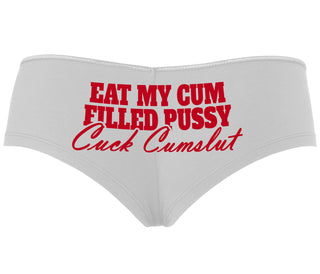 Eat My Cum Filled Pussy  Cuck Cumslut - White Boyshort