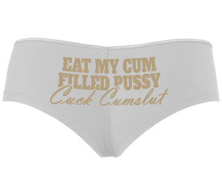 Eat My Cum Filled Pussy  Cuck Cumslut - White Boyshort
