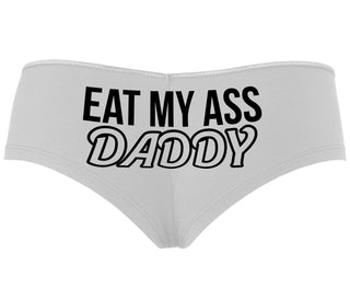 Eat My Ass Daddy - White Boyshort