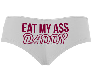 Eat My Ass Daddy - White Boyshort
