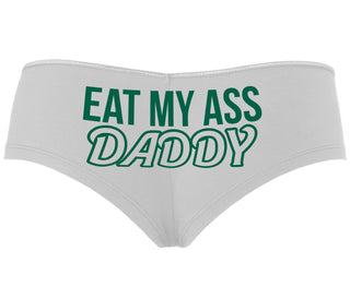 Eat My Ass Daddy - White Boyshort