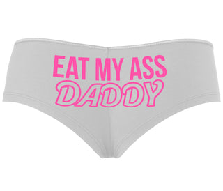 Eat My Ass Daddy - White Boyshort