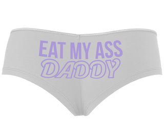 Eat My Ass Daddy - White Boyshort