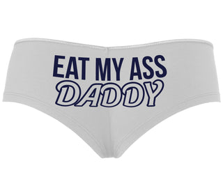 Eat My Ass Daddy - White Boyshort