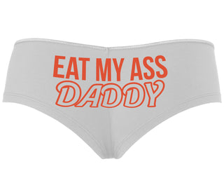 Eat My Ass Daddy - White Boyshort