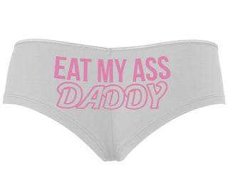 Eat My Ass Daddy - White Boyshort