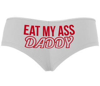 Eat My Ass Daddy - White Boyshort