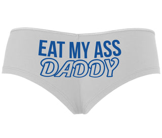 Eat My Ass Daddy - White Boyshort