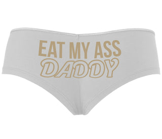 Eat My Ass Daddy - White Boyshort